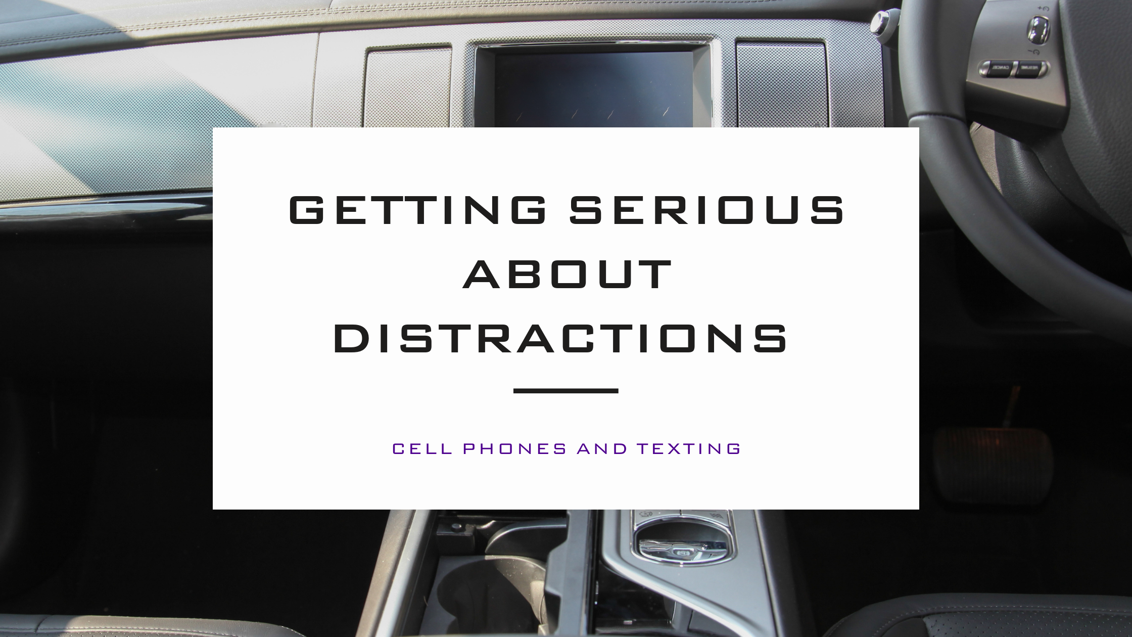 Getting Serious About Distractions, Cell Phones and Texting